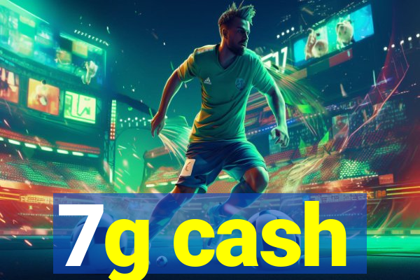 7g cash